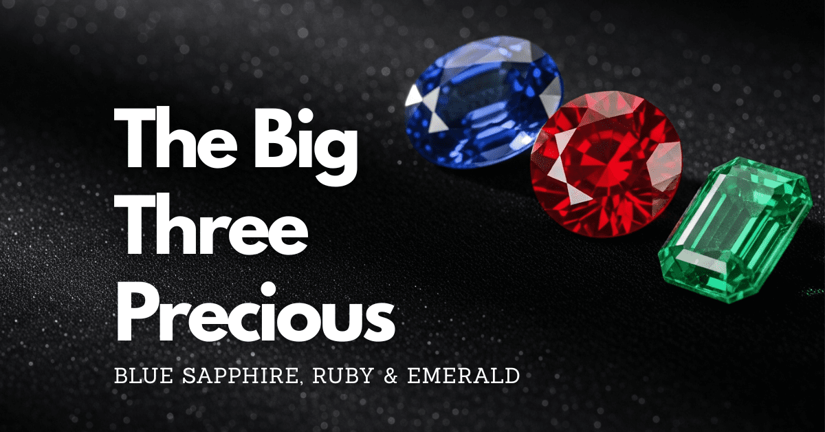 The Big Three Precious: BLue Sapphire, Ruby, Emerald